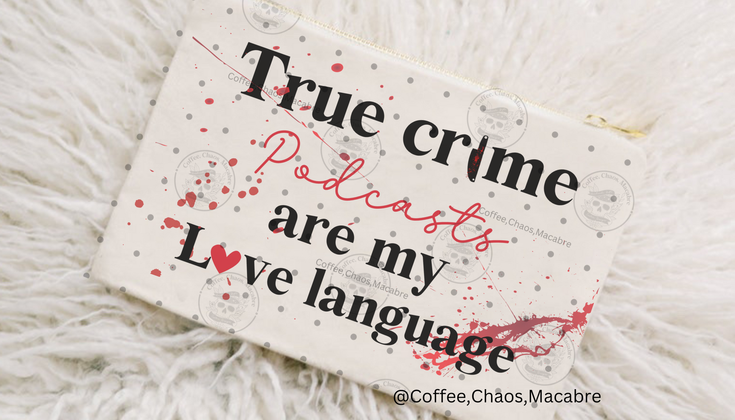 True crime is my love language cosmetic bag