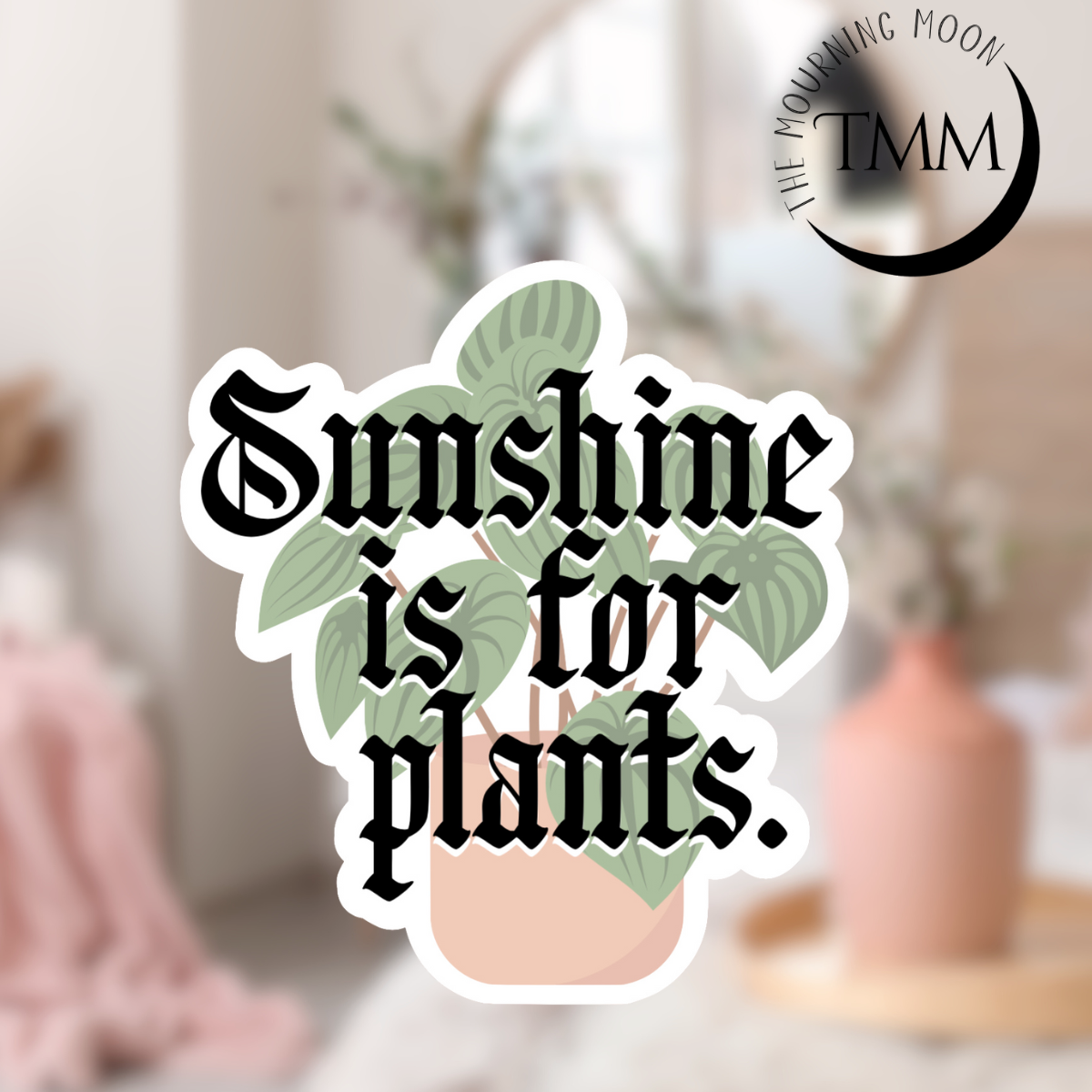 Sunshine is for plants sticker