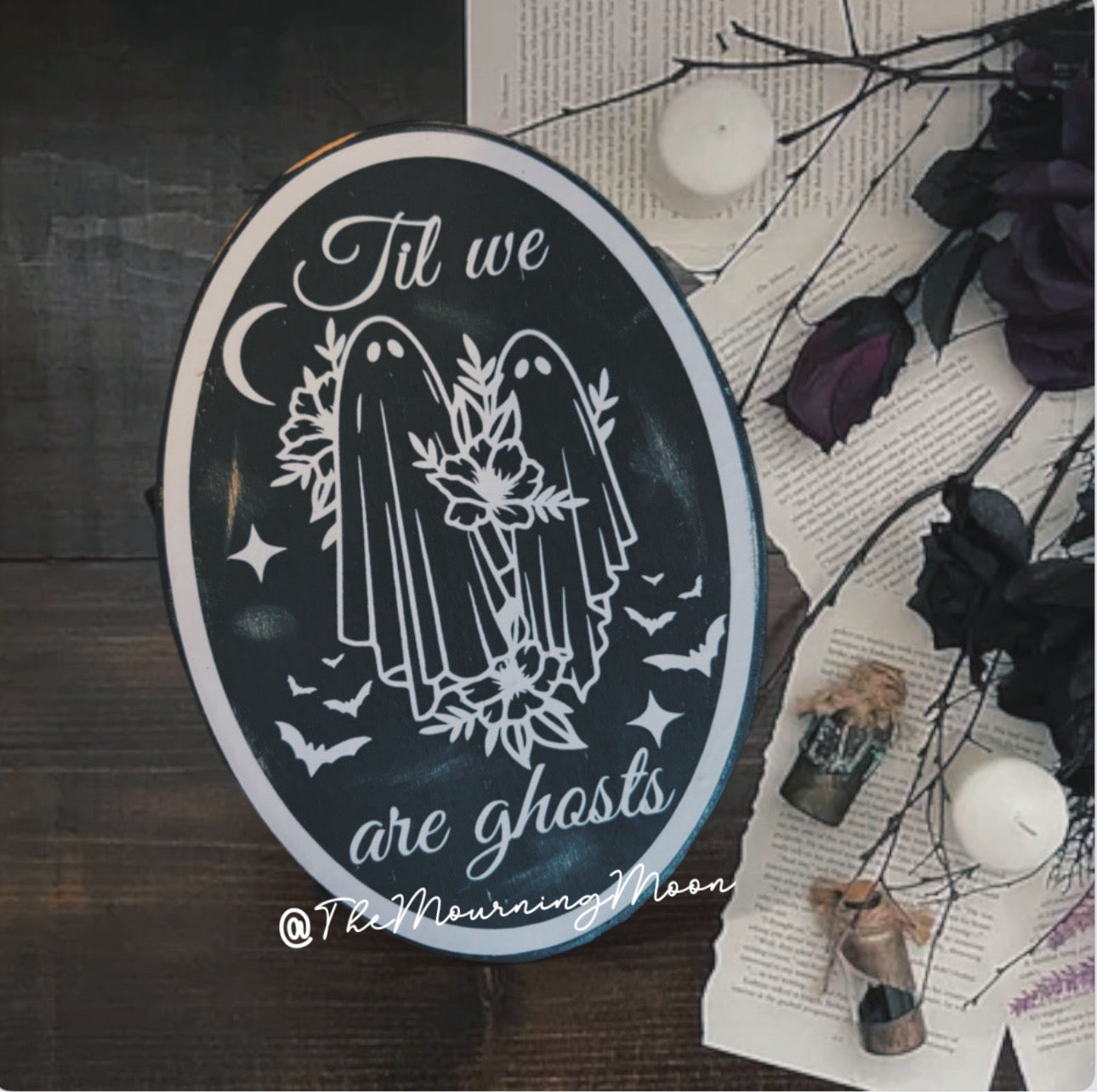 Til we are ghosts wooden sign
