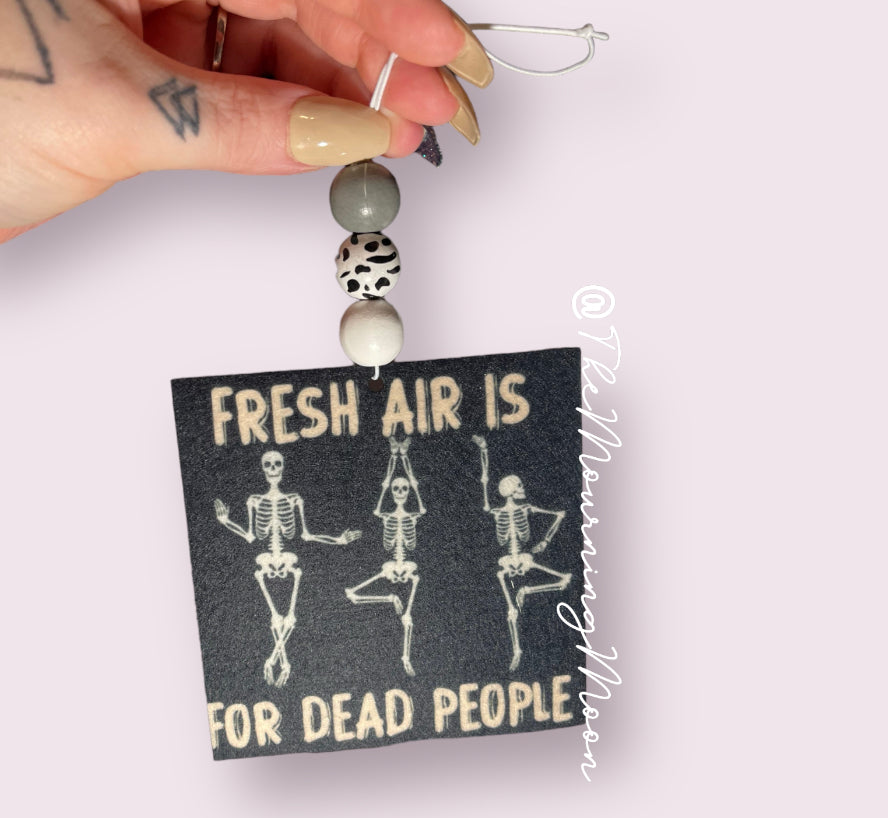 Fresh air is for dead people air freshener