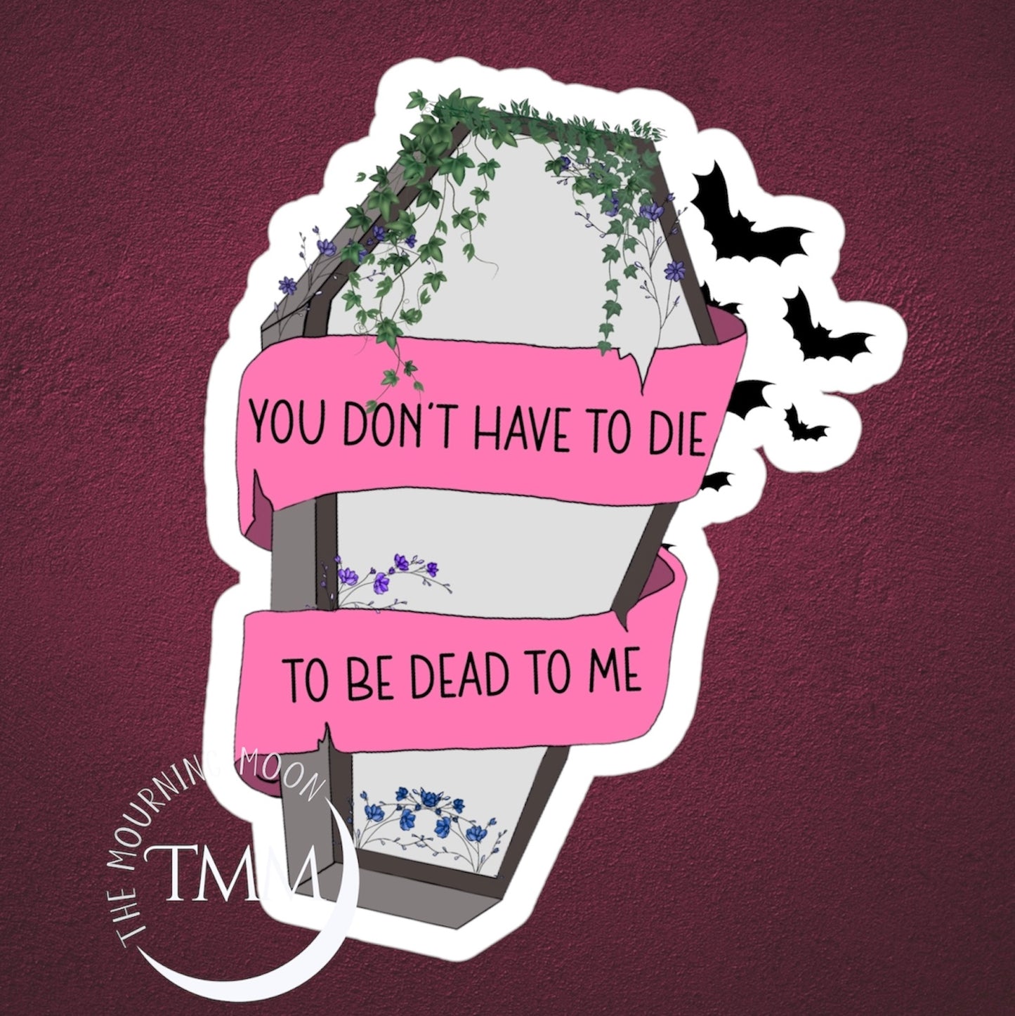 Dead to me sticker