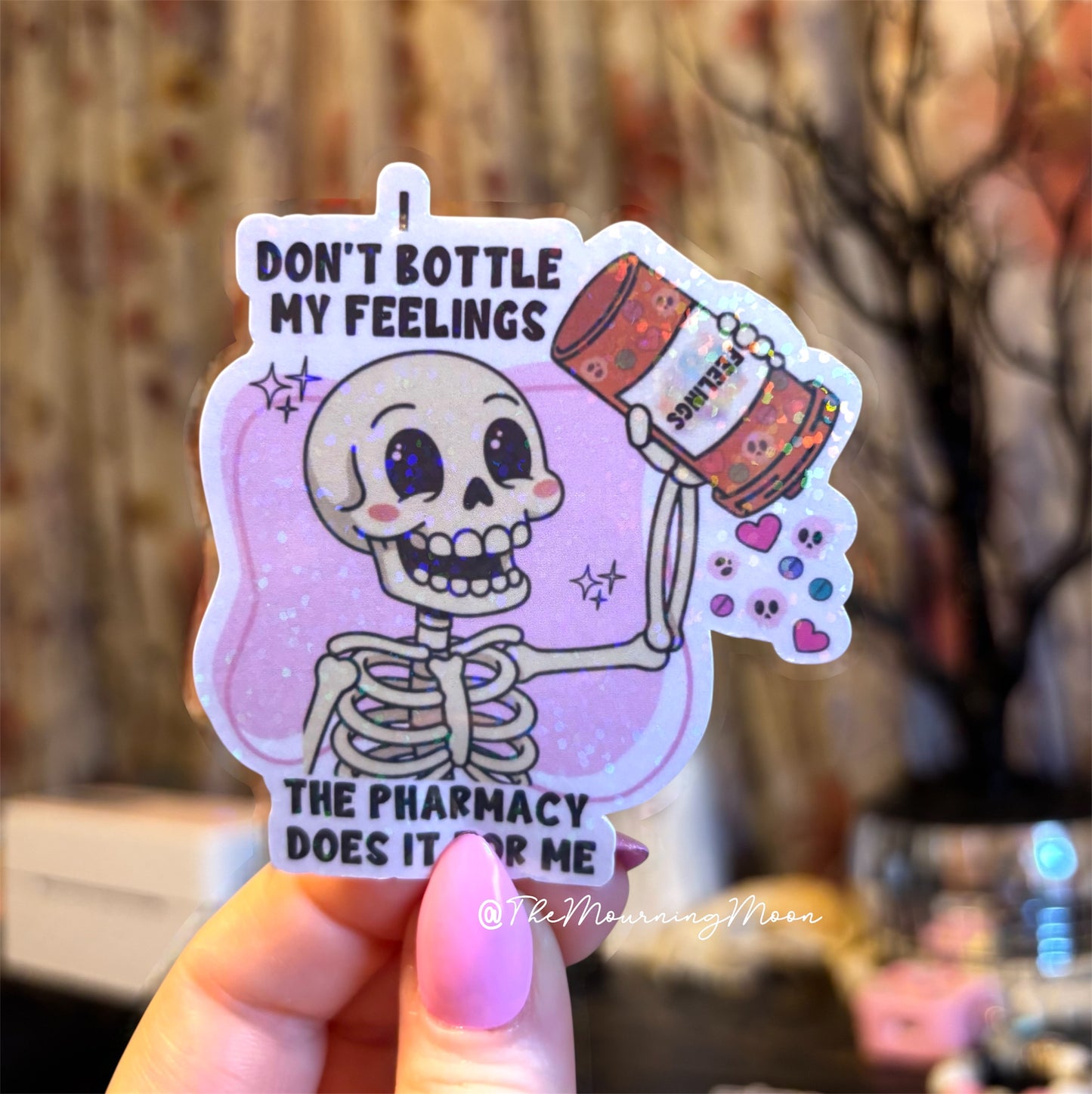 I don’t bottle my feelings, the pharmacy does sticker | Funny Skeleton Sticker | Don’t Bottle My Feelings Pharmacy Humor | Mental Health