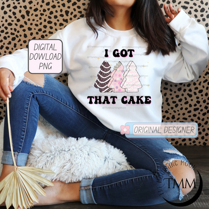 I got that cake png digital download
