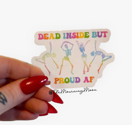 Dead inside but proud af sticker