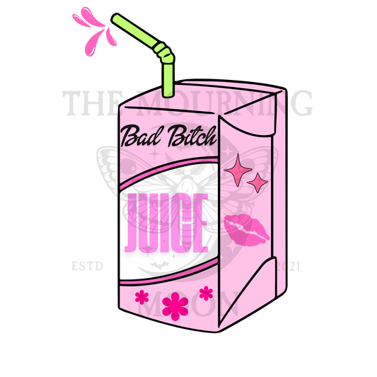 Bad bitch juice png digital download