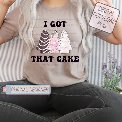 I got that cake png digital download