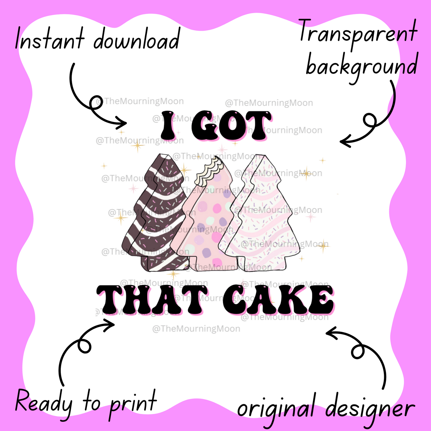 I got that cake png digital download