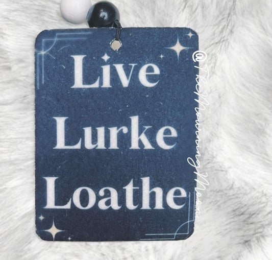 Live Lurke Loathe air freshener