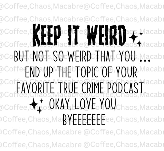 Keep it weird digital png download