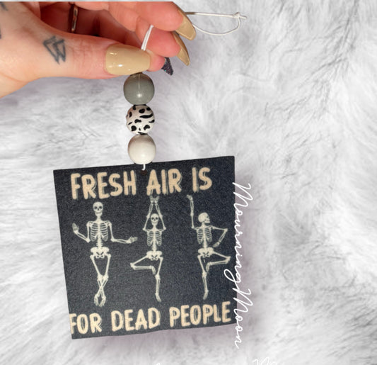 Fresh air is for dead people air freshener