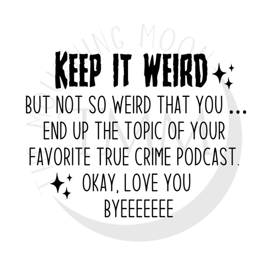 Keep it weird digital png download