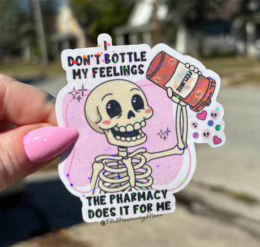 I don’t bottle my feelings, the pharmacy does sticker | Funny Skeleton Sticker | Don’t Bottle My Feelings Pharmacy Humor | Mental Health