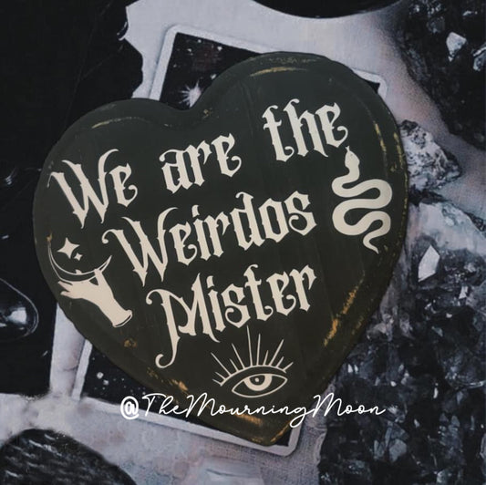 We are the weirdos wooden sign