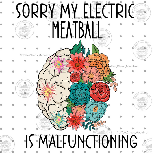 Sorry my electric meatball is malfunctioning png digital download